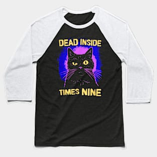 Dead Inside Times Nine Cat Lives Baseball T-Shirt